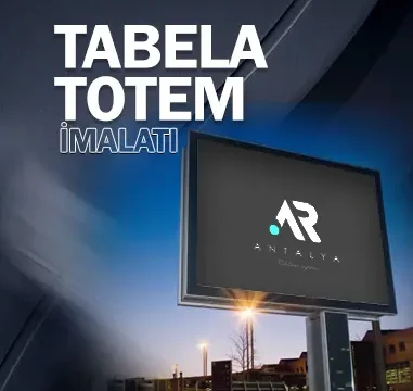 Antalya tabela, Totem İmalatı, Tabelacı